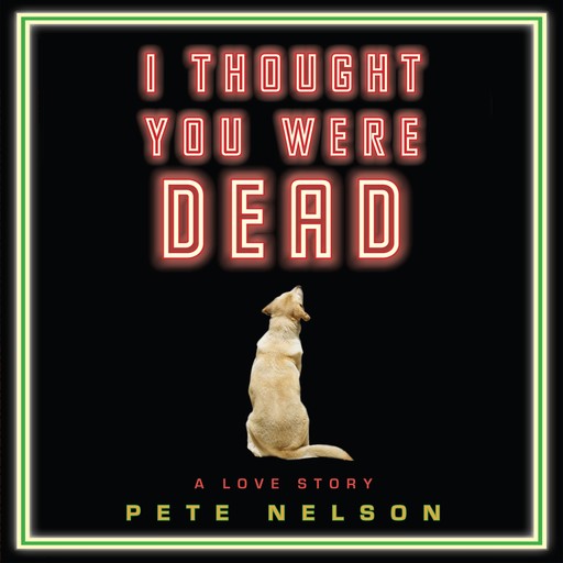 I Thought You Were Dead, Pete Nelson