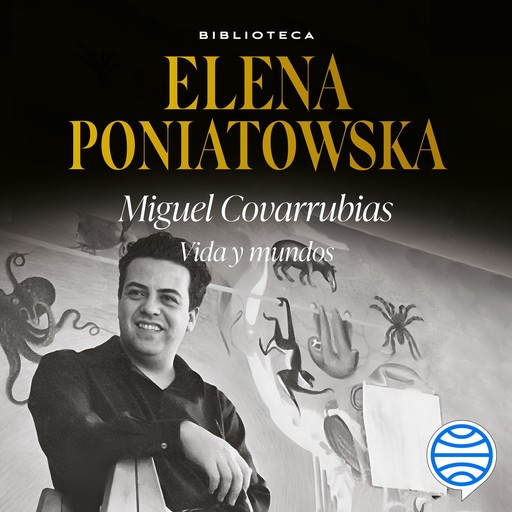 Miguel Covarrubias. Vida y mundos, Elena Poniatowska
