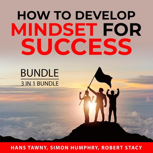 How to Develop Mindset for Success Bundle, 3 in 1 Bundle, Simon Humphry, Hans Tawny, Robert Stacy