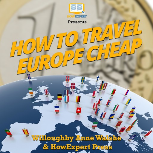 How To Travel Europe Cheap, HowExpert, Willoughby Ann Walshe