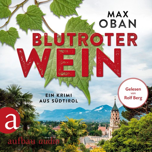 Blutroter Wein - Ein Krimi aus Südtirol (Ungekürzt), Max Oban