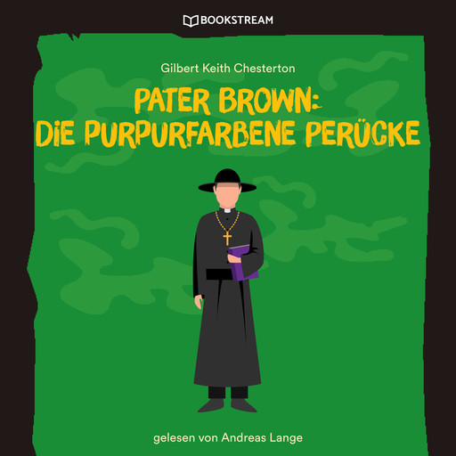 Pater Brown: Die purpurfarbene Perücke (Ungekürzt), Gilbert Keith Chesterton