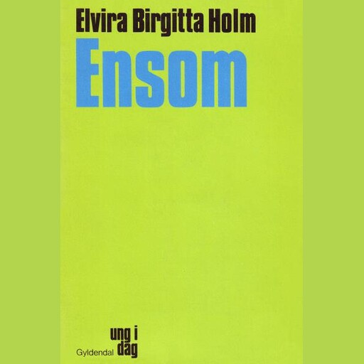 Ensom, Elvira Birgitta Holm