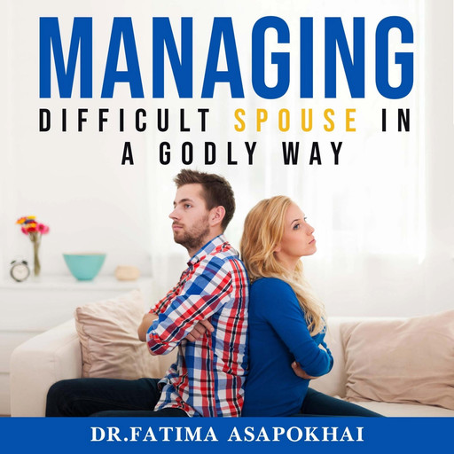 Managing a Difficult Spouse in a Godly Way, Fatima Asapokhai