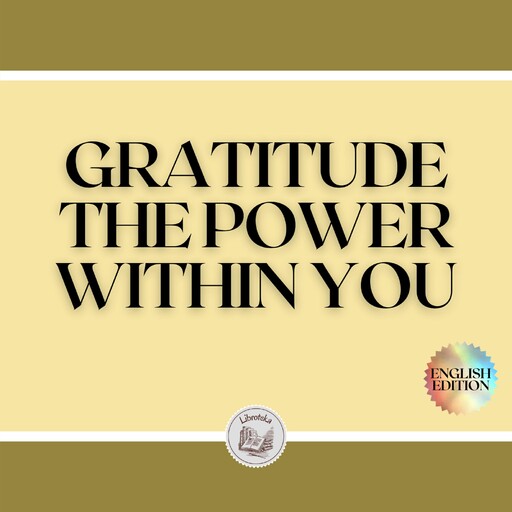 GRATITUDE: THE POWER WITHIN YOU, LIBROTEKA