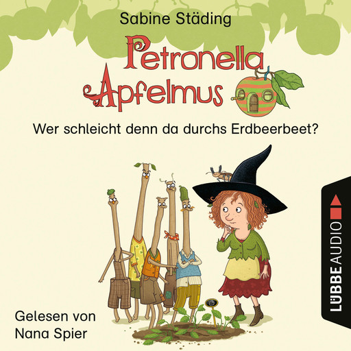 Petronella Apfelmus, Erstleser Teil 2: Wer schleicht denn da durchs Erdbeerbeet (Ungekürzt), Sabine Städing