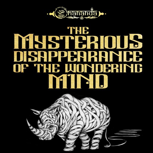 The Mysterious Disappearance of the Wondering Mind, Omananda