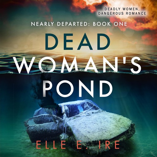 Dead Woman's Pond, Elle E. Ire