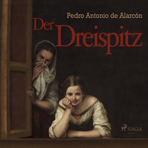 Der Dreispitz (Ungekürzt), Pedro Antonio De Alarcón
