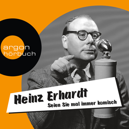 Seien Sie mal immer komisch - Geschichten, Gedichte und Lieder (Ungekürzte Lesung mit Musik), Heinz Erhardt