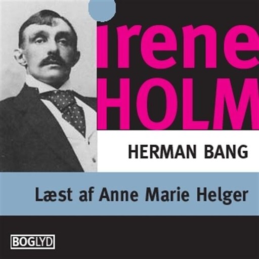 Irene Holm, Herman Bang