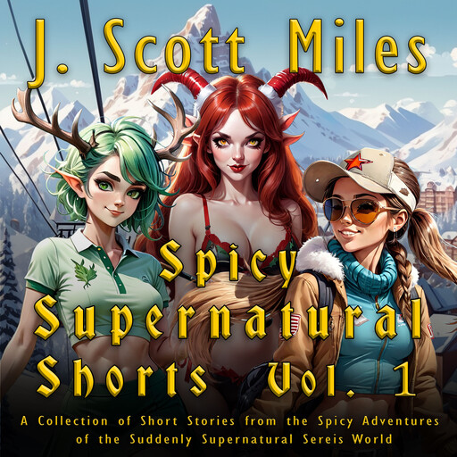 Spicy Supernatural Shorts Volume 1, J. Scott Miles