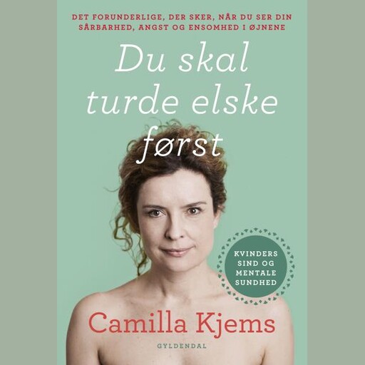 Du skal turde elske først, Camilla Kjems