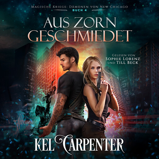 Magische Kriege 4: Aus Zorn geschmiedet - Urban Fantasy Hörbuch, Kel Carpenter