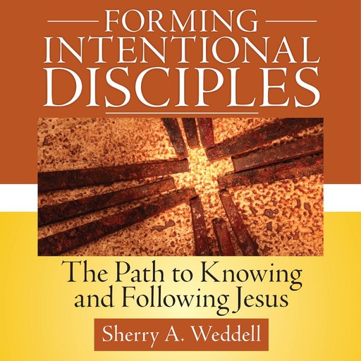 Forming Intentional Disciple, Sherry Weddell
