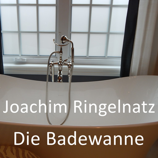 Die Badewanne, Joachim Ringelnatz