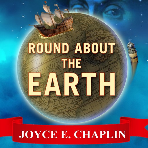 Round About the Earth, Joyce E. Chaplin