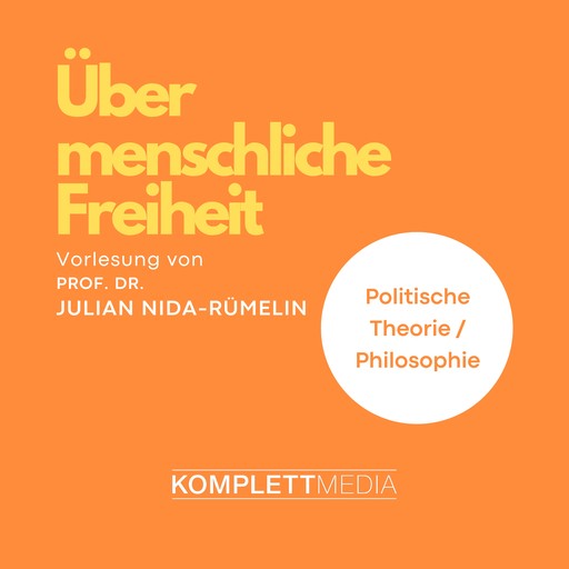 Über menschliche Freiheit, Julian Nida-Rümelin