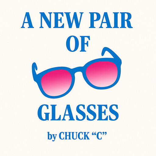 A New Pair of Glasses, Chuck C