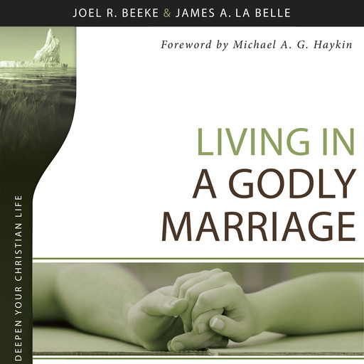 Living in a Godly Marriage, Joel Beeke, James A. La Belle