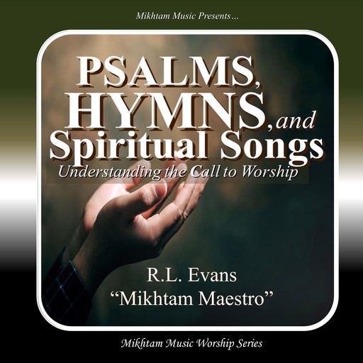 Psalms, Hymns, and Spiritual Songs, R.L. Evans