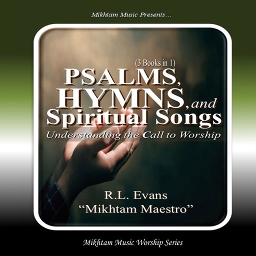 Psalms, Hymns, and Spiritual Songs, R.L. Evans