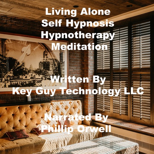 Living Alone Self Hypnosis Hypnotherapy Meditation, Key Guy Technology LLC