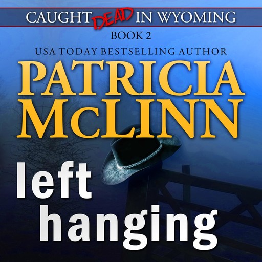 Left Hanging (Caught Dead in Wyoming, Book 2), Patricia McLinn