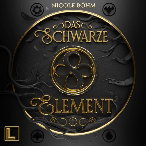 Das schwarze Element - Das schwarze Element, Band 1 (ungekürzt), Nicole Böhm