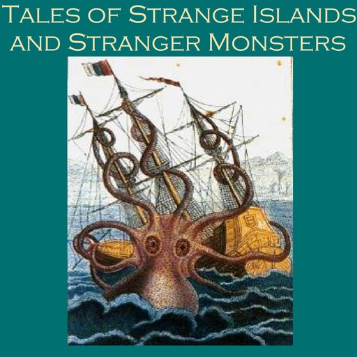 Tales of Strange Islands and Stranger Monsters, Herbert Wells, J.S.Fletcher, Various Authors