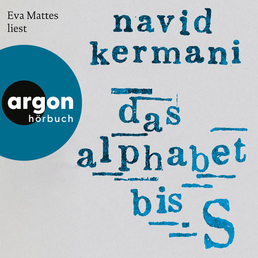 Das Alphabet bis S (Ungekürzte Lesung), Navid Kermani