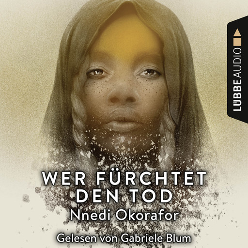 Wer fürchtet den Tod (Ungekürzt), Nnedi Okorafor