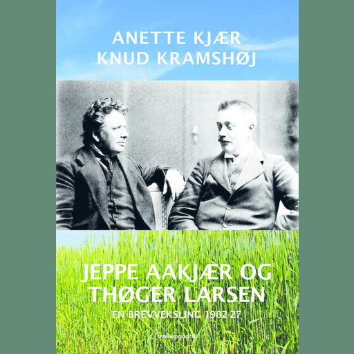 JEPPE AAKJÆR OG THØGER LARSEN - En brevveksling 1902-27, Knud Kramshøj, Anette Kjær