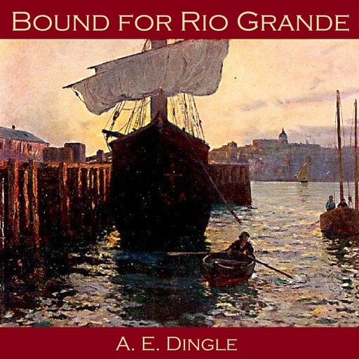 Bound for Rio Grande, A.E. Dingle