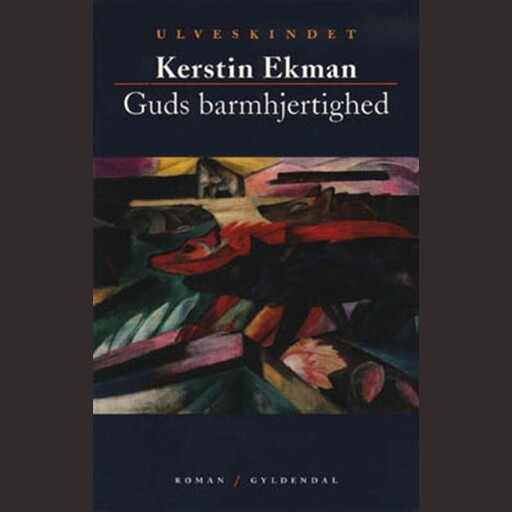 Guds barmhjertighed. Ulveskindet, Kerstin Ekman