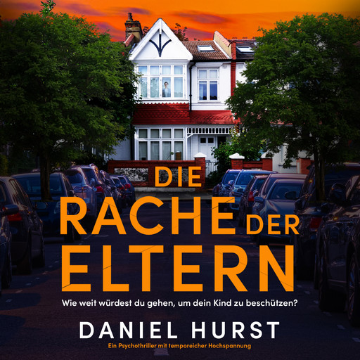 Die Rache der Eltern (Ungekürzt), Daniel Hurst