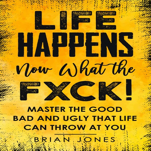 Life Happens Now What the Fxck, Brian Jones