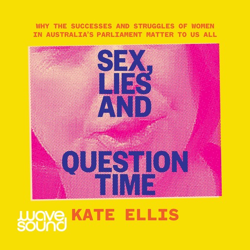 Sex, Lies and Question Time, Kate Ellis