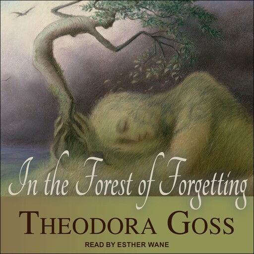 In the Forest of Forgetting, Theodora Goss