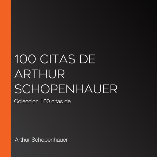 100 citas de Arthur Schopenhauer, Arthur Schopenhauer