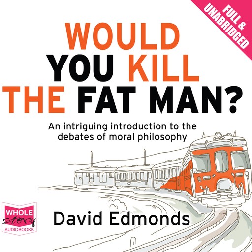 Would You Kill the Fat Man?, David Edmonds