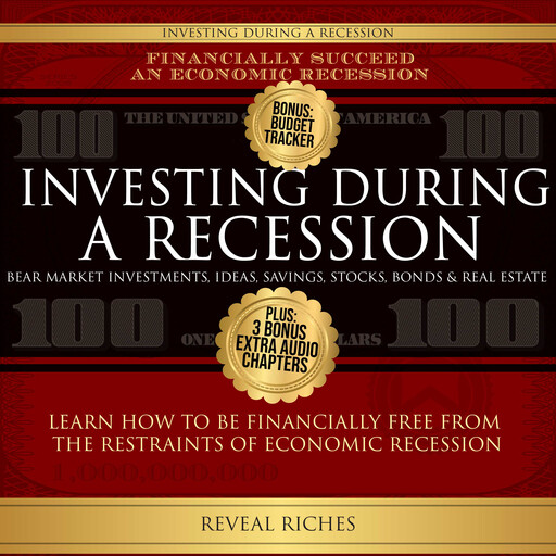 Investing During A Recession Bear Market Investments for Recession Proof Business Ideas, Savings, Stocks, Bonds & Real Estate, For Financial Freedom, Reveal Riches