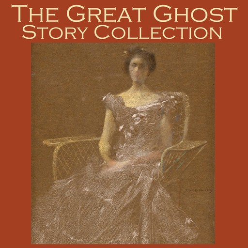 The Great Ghost Story Collection, W.C.Morrow, Edward Benson, Hugh Walpole