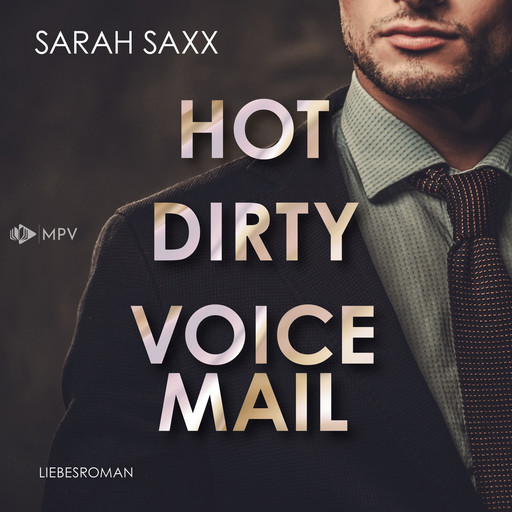 Hot Dirty Voicemail - Love Messages, Band 1 (ungekürzt), Sarah Saxx