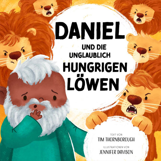 Daniel und die unglaublich hungrigen Löwen, Tim Thornborough