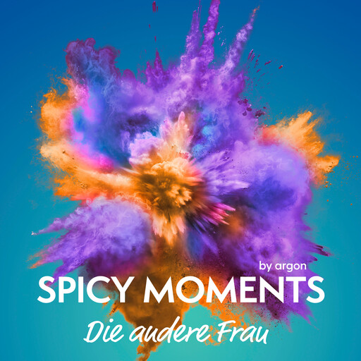 Die andere Frau - Erotische Geschichte - spicy moments, Band 26 (Ungekürzte Lesung), spicy moments by argon
