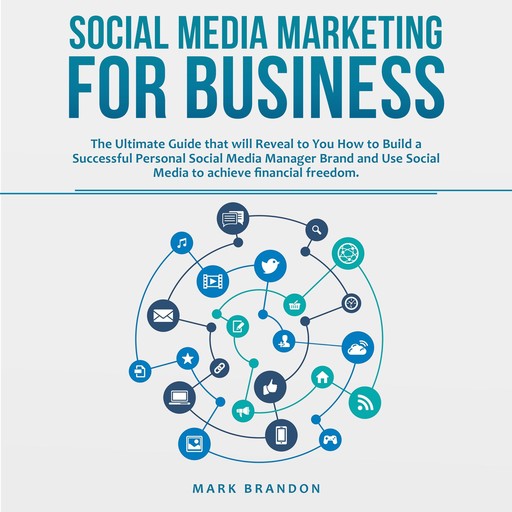 SOCIAL MEDIA MARKETING FOR BUSINESS, Mark Brandon