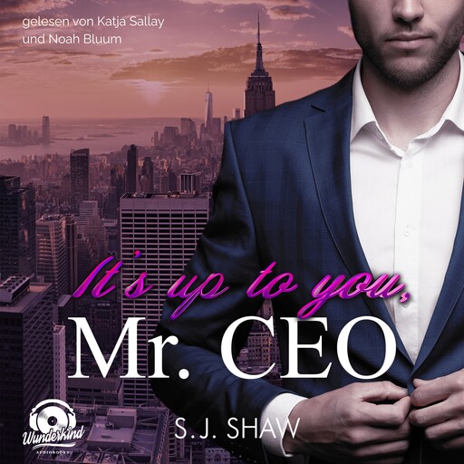 It's up to you, Mr. CEO - New York Love, Band 1 (Ungekürzt), S.J. Shaw