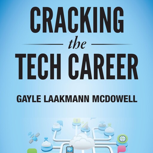 Cracking the Tech Career, Gayle Laakmann McDowell