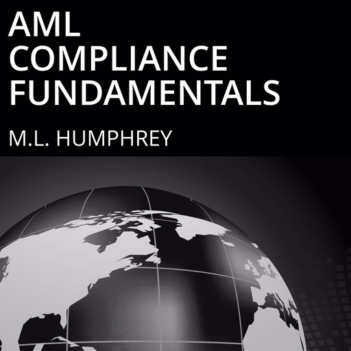 AML Compliance Fundamentals, M.L. Humphrey